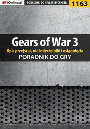 Gears of War 3 - poradnik do gry (opis przejścia, nieśmiertelniki, osiągnięcia) (PDF)