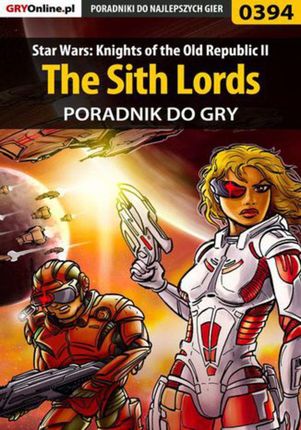 Star Wars: Knights of the Old Republic II - The Sith Lords - poradnik do gry (PDF)