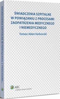 Świadczenia szpitalne w powiązaniu z procesami zaopatrzenia medycznego i niemedycznego (PDF)