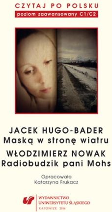 Czytaj po polsku. T. 12: Jacek Hugo-Bader: &#8222;Maską w stronę wiatru&#8221;. Włodzimierz Nowak: &#8222;Radiobudzik pani Mohs&#8221; (PDF)