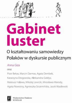 Gabinet luster. O kształtowaniu samowiedzy Polaków w dyskursie publicznym