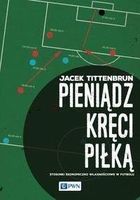 Zdjęcie Pieniądz kręci piłką stosunki ekonomiczno-własnościowe w futbolu - Dęblin