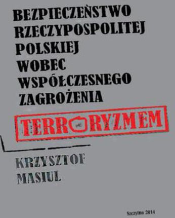 Bezpieczeństwo Rzeczypospolitej Polskiej wobec współczesnego zagrożenia terroryzmem (PDF)