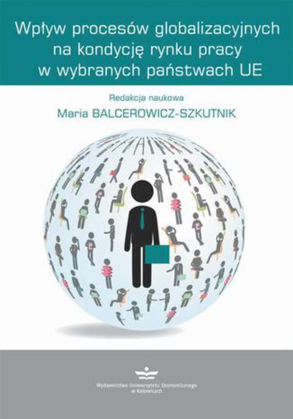 Wpływ Procesów Globalizacyjnych Na Kondycję Rynku Pracy W Wybranych ...