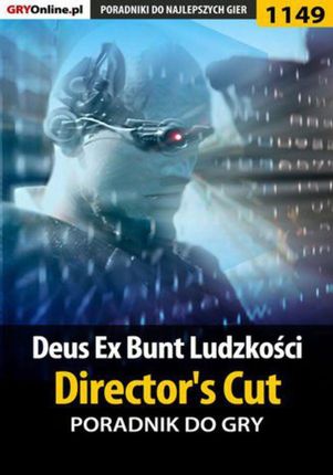 Deus Ex: Bunt Ludzkości - Director's Cut - poradnik do gry - Jacek "Stranger" Hałas, Daniel "Thorwalian" Kazek