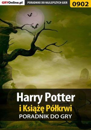 Harry Potter i Książę Półkrwi - poradnik do gry - Michał "Wolfen" Basta