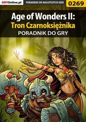 Age of Wonders II: Tron Czarnoksiężnika - poradnik do gry - Dawid "Klatry" Ossowski, Anna "Gengar" Deja