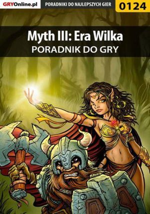 Myth III: Era Wilka - poradnik do gry - Piotr "Ziuziek" Deja