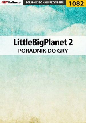LittleBigPlanet 2 - poradnik do gry - Szymon Liebert