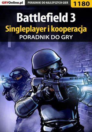 Battlefield 3 - singleplayer i kooperacja - poradnik do gry - Piotr "MaxiM" Kulka