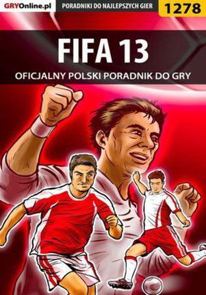 FIFA 13 - poradnik do gry - Amadeusz "ElMundo" Cyganek