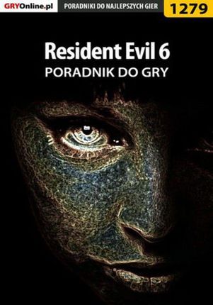 Resident Evil 6 - poradnik do gry - Michał "Kwiść" Chwistek
