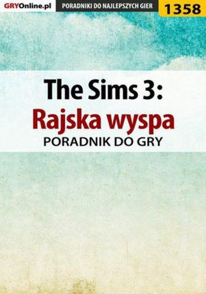 The Sims 3: Rajska wyspa - poradnik do gry - Daniela "sybi" Nowopolska