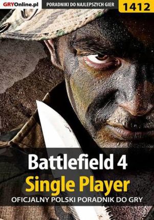 Battlefield 4 - Single Player - poradnik do gry - Bartek "Snek" Duk