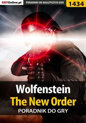 Wolfenstein: The New Order - poradnik do gry - Marcin "Xanas" Baran