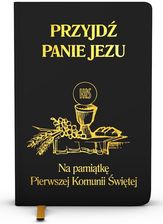 Zdjęcie Przyjdź Panie Jezu. Na pamiątkę Pierwszej Komunii Świętej - Chęciny