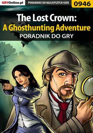 The Lost Crown: A Ghosthunting Adventure - poradnik do gry - Antoni "HAT" Józefowicz