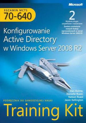 Egzamin MCTS 70-640 Konfigurowanie Active Directory w Windows Server 2008 R2 Training Kit Tom 1 i 2 (PDF)