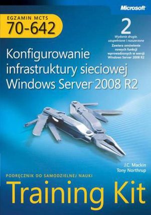 Egzamin MCTS 70-642 Konfigurowanie infrastruktury sieciowej Windows Server 2008 R2 Training Kit (PDF)