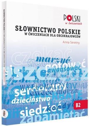 Słownictwo polskie B2 w ćwiczeniach dla obcokrajowców