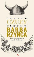 Czasem czuły, czasem barbarzyńca - Tomasz Kwaśniewski, Jacek Masłowski - ranking E-biografie i dzienniki 2024 