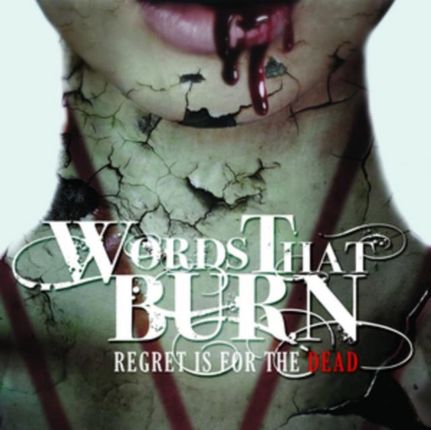 Regret Is for the Dead (Words That Burn) (CD)