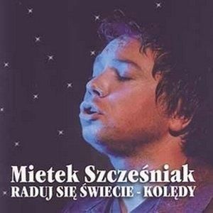 Raduj się świecie - kolędy Mietek Szcześniak