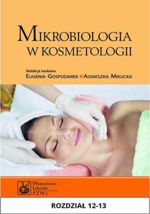 Mikrobiologia w kosmetologii. Rozdział 12-13 - Eugenia Gospodarek, Agnieszka Mikucka