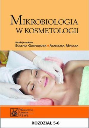 Mikrobiologia w kosmetologii. Rozdział 5-6 - Eugenia Gospodarek, Agnieszka Mikucka