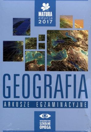 Geografia Matura 2017 LO kl.1-3 arkusze egzaminacyjne