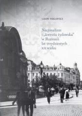 Nacjonalizm i ?kwestia żydowska? w Rumunii lat trzydziestych XX wieku - Leon Volovici
