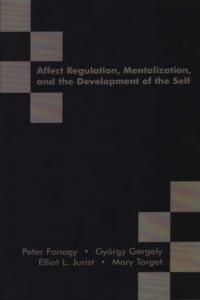 AFFECT REGULATION, MENTALIZATION, AND THE DEVELOPMENT OF THE SELF