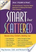 Smart But Scattered: The Revolutionary "Executive Skills" Approach to Helping Kids Reach Their Potential