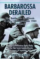 Barbarossa Derailed: The Battle for Smolensk 10 July-10 September 1941 (Glantz David M)