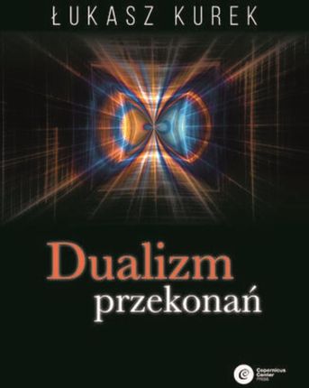 Dualizm przekonań Łukasz Kurek