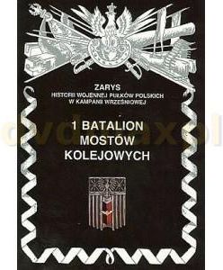 1 Batalion Mostów Kolejowych Zarys Historii Wojennej Pułków Polskich w Kampanii Wrześniowej - Piotr Zarzycki