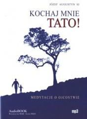 Kochaj mnie Tato! Medytacje o ojcostwie. Książka audio CD MP3