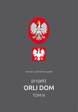 Zdjęcie Projekt Orli Dom. Tom III - Andrzej-Ludwik Włoszczyński - Wrocław