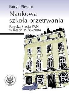 Naukowa szkoła przetrwania. Paryska Stacja PAN w latach 1978-2004 (PDF)