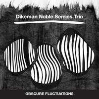 Obscure Fluctuations (Dikeman Noble Serries Trio) (Winyl)