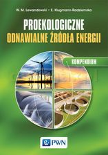 Zdjęcie Proekologiczne odnawialne źródła energii. Kompendium - Witold M. Lewandowski - Piotrków Kujawski