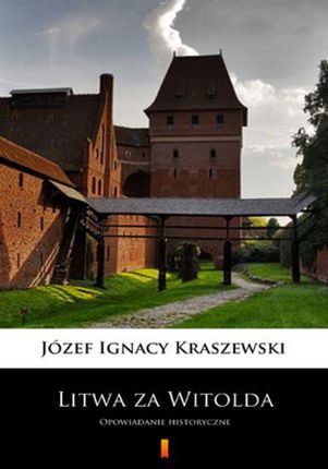 Litwa za Witolda. Opowiadanie historyczne [e-book]