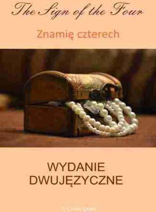 Znamię czterech. Wydanie dwujęzyczne angielsko-polskie Arthur Conan Doyle