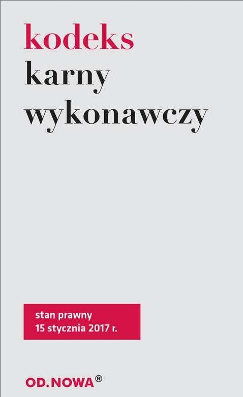 Kodeks Karny Wykonawczy Stan Prawny 15 Stycznia 2017 R Ceny I Opinie Ceneopl 0107