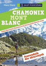 Chamonix-Mont-Blanc. Przewodnik dla aktywnych Hilary Sharp