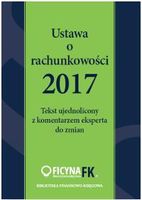 Ustawa O Rachunkowości 2017 Tekst Ujednolicony Z Komentarzem Eksperta Do Zmian