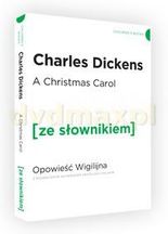 A Christmas Carol / Opowieść Wigilijna z podręcznym słownikiem angielsko-polskim - Charles Dickens