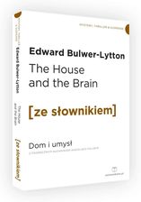 The House and the Brain / Dom i Umysł z podręcznym słownikiem angielsko-polskim - Edward Bulwer-Lytton