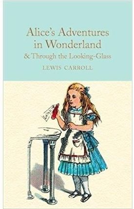 Alice in Wonderland and Through the Looking-Glass (Carroll Lewis)