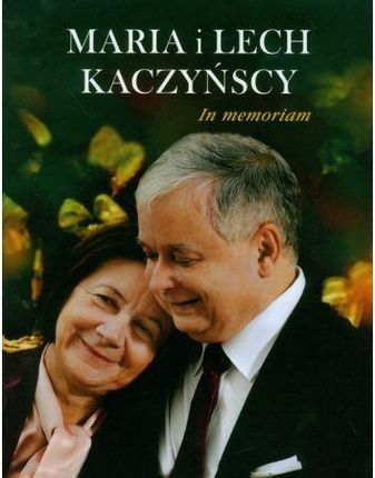 Maria i Lech Kaczyńscy. In memoriam